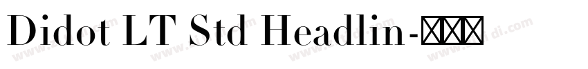 Didot LT Std Headlin字体转换 Didot LT Std Headlin字体转换